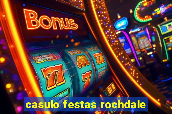 casulo festas rochdale